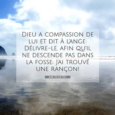 Picture 07 - Job 33:24 LSG - Dieu a compassion de lui et dit à l'ange: - Bible Verse Picture
