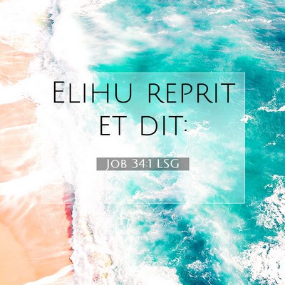 Picture 07 - Job 34:1 LSG - Elihu reprit et - Bible Verse Picture