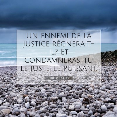 Picture 07 - Job 34:17 LSG - Un ennemi de la justice régnerait-il? Et - Bible Verse Picture