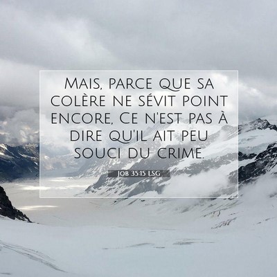 Picture 07 - Job 35:15 LSG - Mais, parce que sa colère ne sévit point - Bible Verse Picture