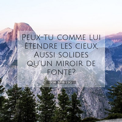 Picture 07 - Job 37:18 LSG - Peux-tu comme lui étendre les cieux, Aussi - Bible Verse Picture