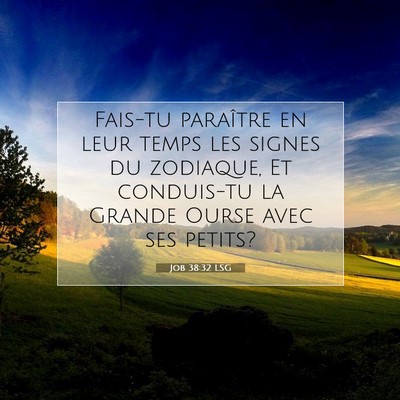 Picture 07 - Job 38:32 LSG - Fais-tu paraître en leur temps les signes du - Bible Verse Picture