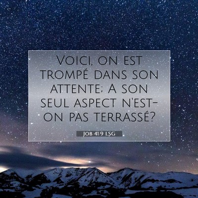 Picture 07 - Job 41:9 LSG - Voici, on est trompé dans son attente; A son - Bible Verse Picture