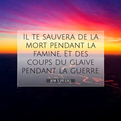 Picture 07 - Job 5:20 LSG - Il te sauvera de la mort pendant la famine, Et - Bible Verse Picture