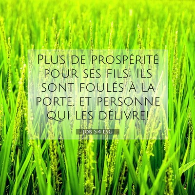 Picture 07 - Job 5:4 LSG - Plus de prospérité pour ses fils; Ils sont - Bible Verse Picture