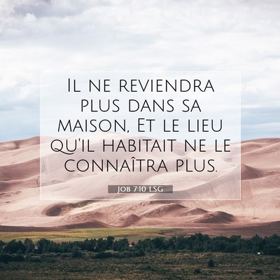 Picture 07 - Job 7:10 LSG - Il ne reviendra plus dans sa maison, Et le lieu - Bible Verse Picture