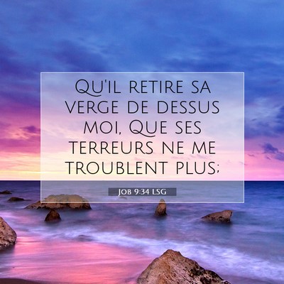 Picture 07 - Job 9:34 LSG - Qu'il retire sa verge de dessus moi, Que ses - Bible Verse Picture