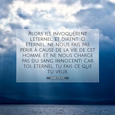 Picture 07 - Jonas 1:14 LSG - Alors ils invoquèrent l'Eternel, et dirent: O - Bible Verse Picture