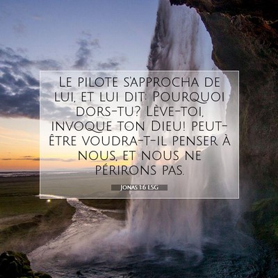 Picture 07 - Jonas 1:6 LSG - Le pilote s'approcha de lui, et lui dit: Pourquoi - Bible Verse Picture