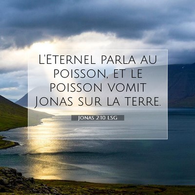Picture 07 - Jonas 2:10 LSG - L'Eternel parla au poisson, et le poisson vomit - Bible Verse Picture