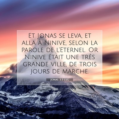 Picture 07 - Jonas 3:3 LSG - Et Jonas se leva, et alla à Ninive, selon la - Bible Verse Picture