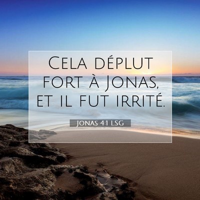 Picture 07 - Jonas 4:1 LSG - Cela déplut fort à Jonas, et il fut - Bible Verse Picture
