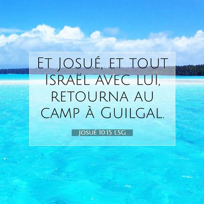 Picture 07 - Josué 10:15 LSG - Et Josué, et tout Israël avec lui, retourna au - Bible Verse Picture