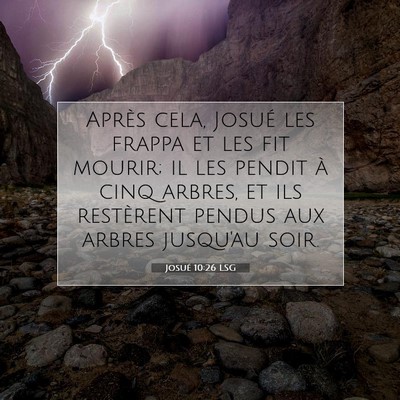 Picture 07 - Josué 10:26 LSG - Après cela, Josué les frappa et les fit mourir; - Bible Verse Picture