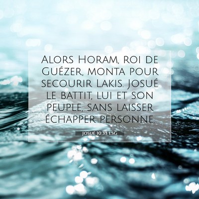 Picture 07 - Josué 10:33 LSG - Alors Horam, roi de Guézer, monta pour secourir - Bible Verse Picture