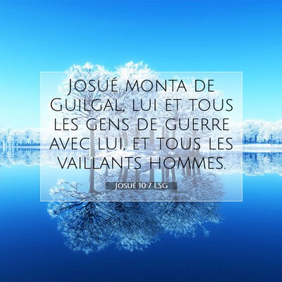 Picture 07 - Josué 10:7 LSG - Josué monta de Guilgal, lui et tous les gens de - Bible Verse Picture