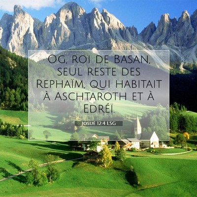 Picture 07 - Josué 12:4 LSG - Og, roi de Basan, seul reste des Rephaïm, qui - Bible Verse Picture