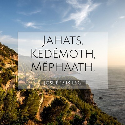 Picture 07 - Josué 13:18 LSG - Jahats, Kedémoth, - Bible Verse Picture