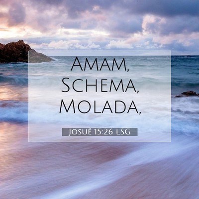 Picture 07 - Josué 15:26 LSG - Amam, Schema, - Bible Verse Picture