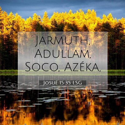 Picture 07 - Josué 15:35 LSG - Jarmuth, Adullam, Soco, - Bible Verse Picture