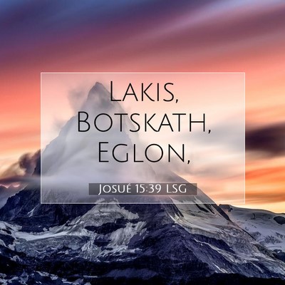 Picture 07 - Josué 15:39 LSG - Lakis, Botskath, - Bible Verse Picture