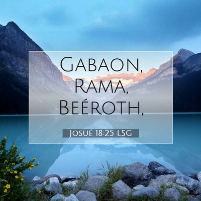 Picture 07 - Josué 18:25 LSG - Gabaon, Rama, - Bible Verse Picture