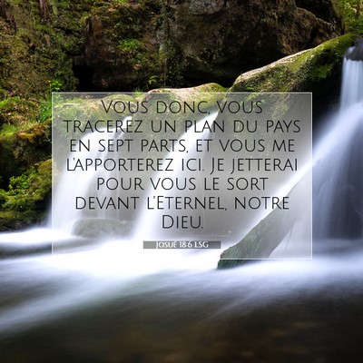 Picture 07 - Josué 18:6 LSG - Vous donc, vous tracerez un plan du pays en sept - Bible Verse Picture