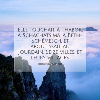 Picture 07 - Josué 19:22 LSG - elle touchait à Thabor, à Schachatsima, à - Bible Verse Picture