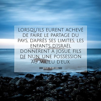 Picture 07 - Josué 19:49 LSG - Lorsqu'ils eurent achevé de faire le partage du - Bible Verse Picture