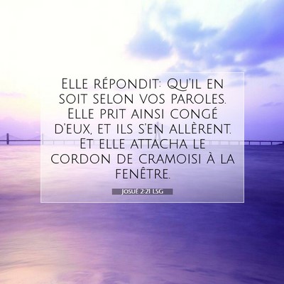 Picture 07 - Josué 2:21 LSG - Elle répondit: Qu'il en soit selon vos paroles. - Bible Verse Picture
