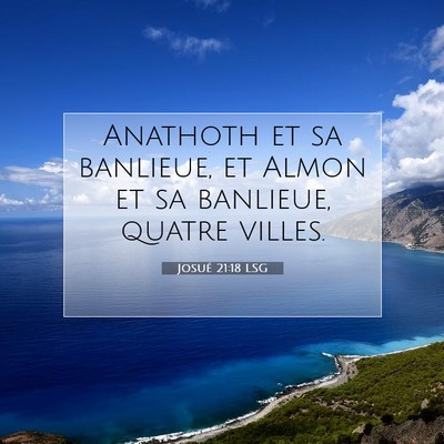 Picture 07 - Josué 21:18 LSG - Anathoth et sa banlieue, et Almon et sa banlieue, - Bible Verse Picture