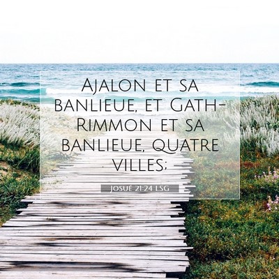 Picture 07 - Josué 21:24 LSG - Ajalon et sa banlieue, et Gath-Rimmon et sa - Bible Verse Picture