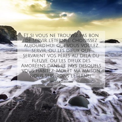 Picture 07 - Josué 24:15 LSG - Et si vous ne trouvez pas bon de servir - Bible Verse Picture