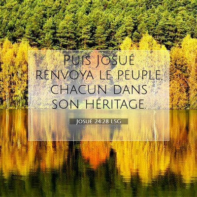 Picture 07 - Josué 24:28 LSG - Puis Josué renvoya le peuple, chacun dans son - Bible Verse Picture
