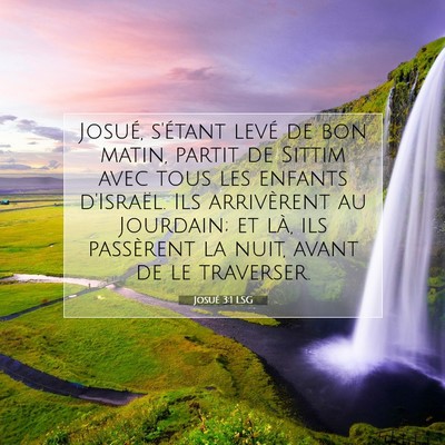 Picture 07 - Josué 3:1 LSG - Josué, s'étant levé de bon matin, partit de - Bible Verse Picture