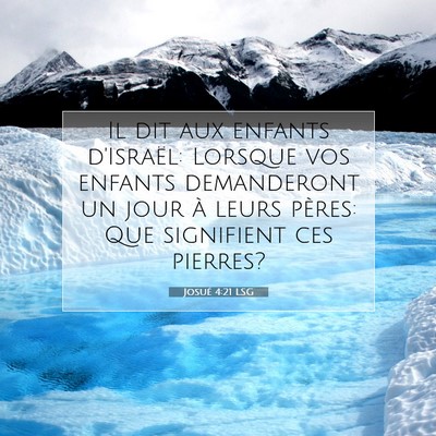 Picture 07 - Josué 4:21 LSG - Il dit aux enfants d'Israël: Lorsque vos enfants - Bible Verse Picture