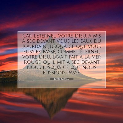 Picture 07 - Josué 4:23 LSG - Car l'Eternel, votre Dieu, a mis à sec devant - Bible Verse Picture