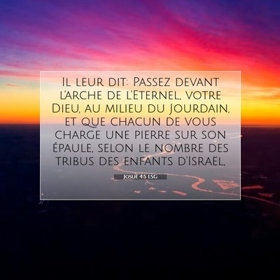 Picture 07 - Josué 4:5 LSG - Il leur dit: Passez devant l'arche de l'Eternel, - Bible Verse Picture
