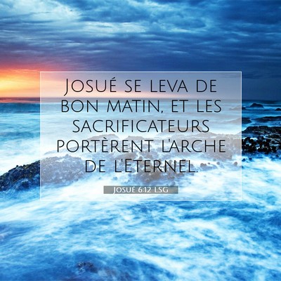 Picture 07 - Josué 6:12 LSG - Josué se leva de bon matin, et les - Bible Verse Picture