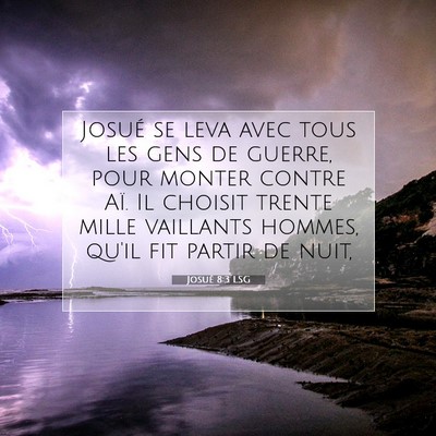Picture 07 - Josué 8:3 LSG - Josué se leva avec tous les gens de guerre, pour - Bible Verse Picture