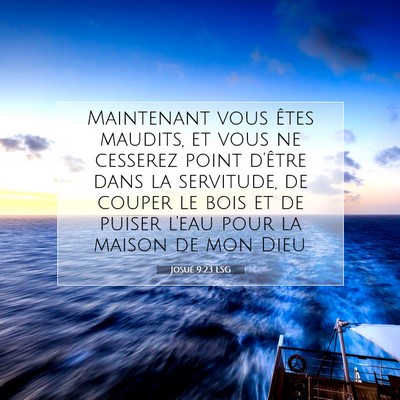 Picture 07 - Josué 9:23 LSG - Maintenant vous êtes maudits, et vous ne - Bible Verse Picture
