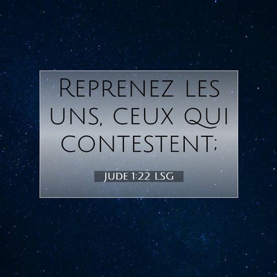 Picture 07 - Jude 1:22 LSG - Reprenez les uns, ceux qui - Bible Verse Picture