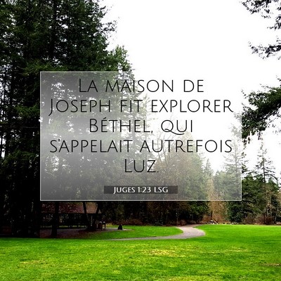 Picture 07 - Juges 1:23 LSG - La maison de Joseph fit explorer Béthel, qui - Bible Verse Picture