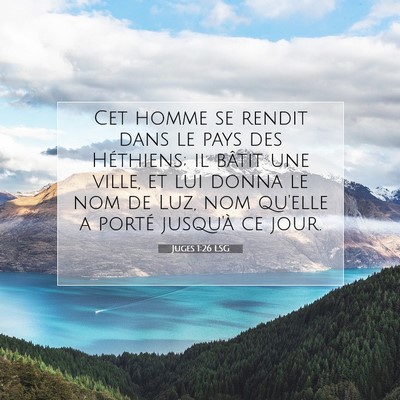 Picture 07 - Juges 1:26 LSG - Cet homme se rendit dans le pays des Héthiens; - Bible Verse Picture
