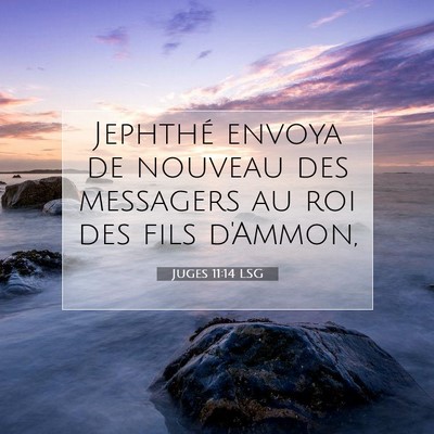 Picture 07 - Juges 11:14 LSG - Jephthé envoya de nouveau des messagers au roi - Bible Verse Picture