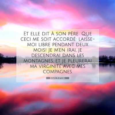 Picture 07 - Juges 11:37 LSG - Et elle dit à son père: Que ceci me soit - Bible Verse Picture