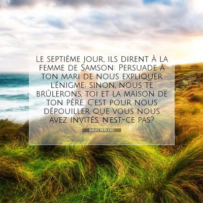 Picture 07 - Juges 14:15 LSG - Le septième jour, ils dirent à la femme de - Bible Verse Picture