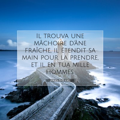 Picture 07 - Juges 15:15 LSG - Il trouva une mâchoire d'âne fraîche, il - Bible Verse Picture