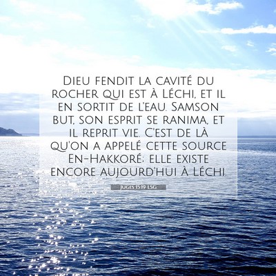 Picture 07 - Juges 15:19 LSG - Dieu fendit la cavité du rocher qui est à - Bible Verse Picture