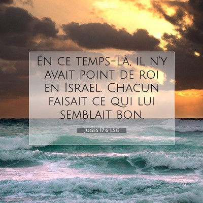 Picture 07 - Juges 17:6 LSG - En ce temps-là, il n'y avait point de roi en - Bible Verse Picture